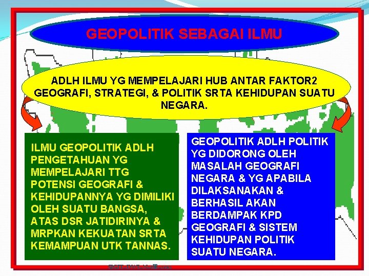 GEOPOLITIK SEBAGAI ILMU ADLH ILMU YG MEMPELAJARI HUB ANTAR FAKTOR 2 GEOGRAFI, STRATEGI, &