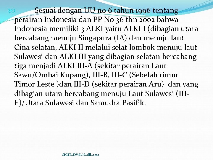  Sesuai dengan UU no 6 tahun 1996 tentang perairan Indonesia dan PP No