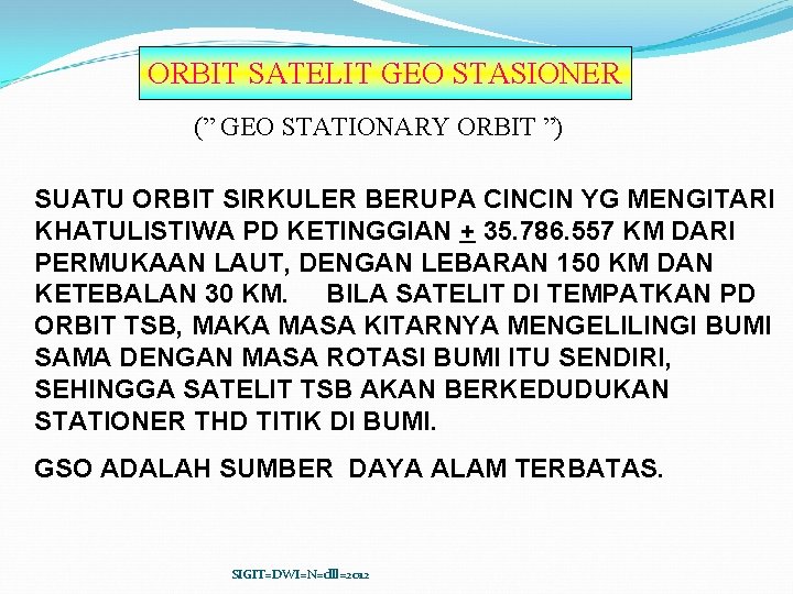 ORBIT SATELIT GEO STASIONER (” GEO STATIONARY ORBIT ”) SUATU ORBIT SIRKULER BERUPA CINCIN