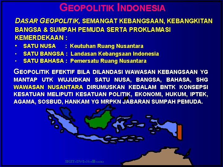 GEOPOLITIK INDONESIA DASAR GEOPOLITIK, SEMANGAT KEBANGSAAN, KEBANGKITAN BANGSA & SUMPAH PEMUDA SERTA PROKLAMASI KEMERDEKAAN