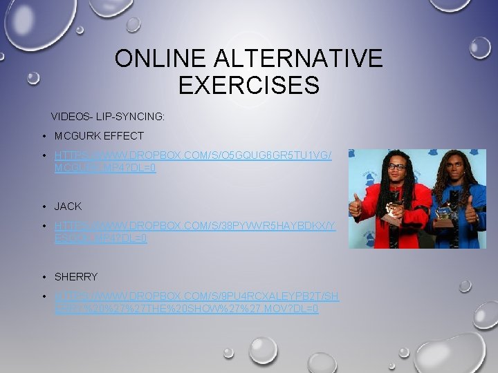 ONLINE ALTERNATIVE EXERCISES VIDEOS- LIP-SYNCING: • MCGURK EFFECT • HTTPS: //WWW. DROPBOX. COM/S/O 5