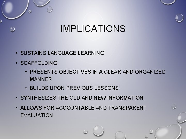 IMPLICATIONS • SUSTAINS LANGUAGE LEARNING • SCAFFOLDING • PRESENTS OBJECTIVES IN A CLEAR AND