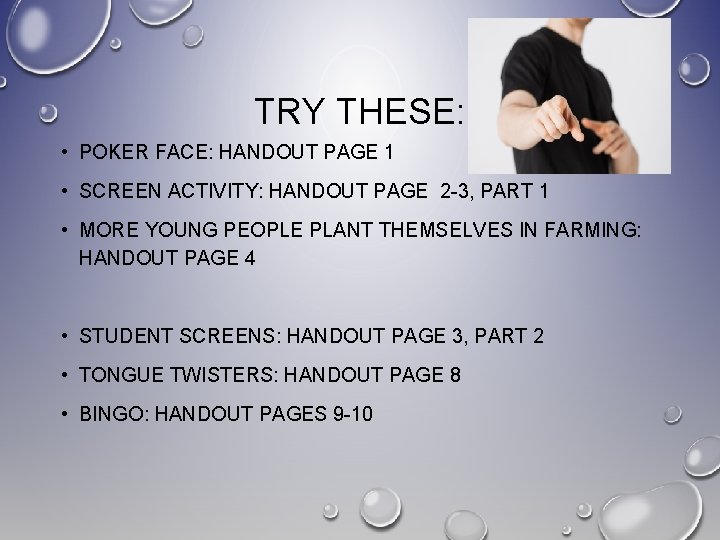 TRY THESE: • POKER FACE: HANDOUT PAGE 1 • SCREEN ACTIVITY: HANDOUT PAGE 2