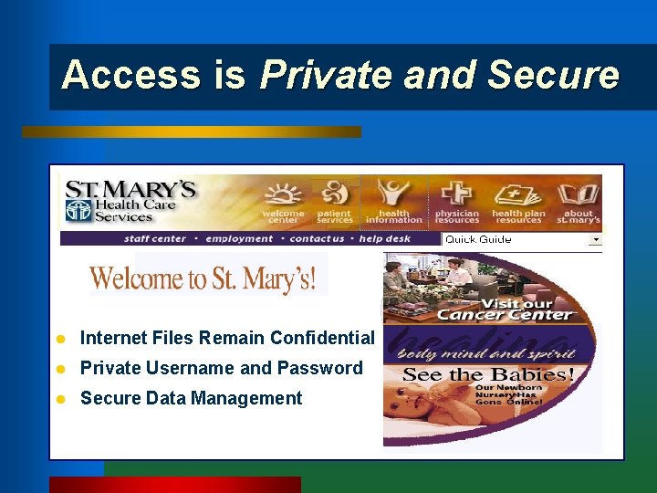 Access is Private and Secure l Internet Files Remain Confidential l Private Username and