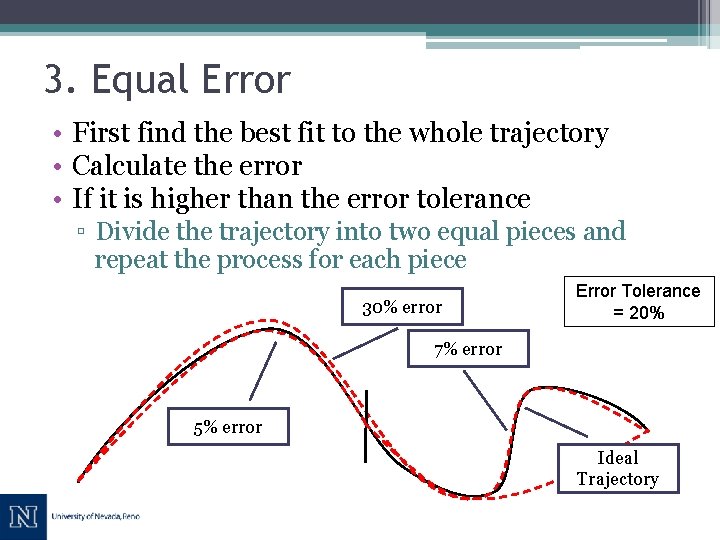 3. Equal Error • First find the best fit to the whole trajectory •