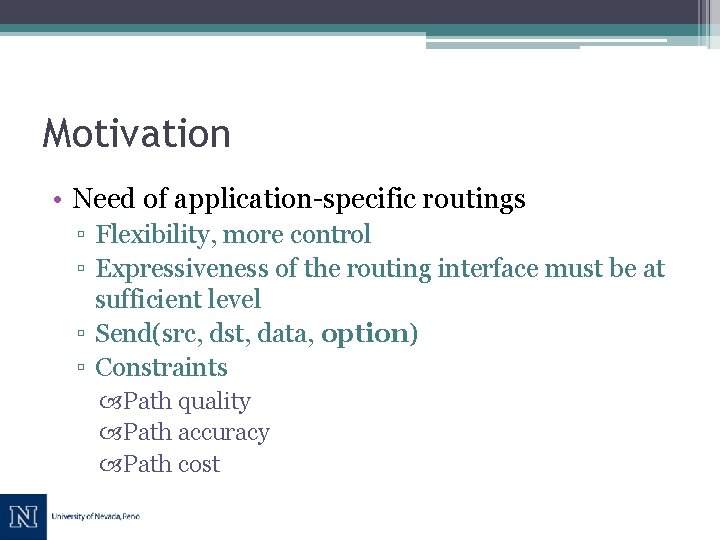 Motivation • Need of application-specific routings ▫ Flexibility, more control ▫ Expressiveness of the