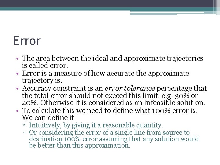 Error • The area between the ideal and approximate trajectories is called error. •