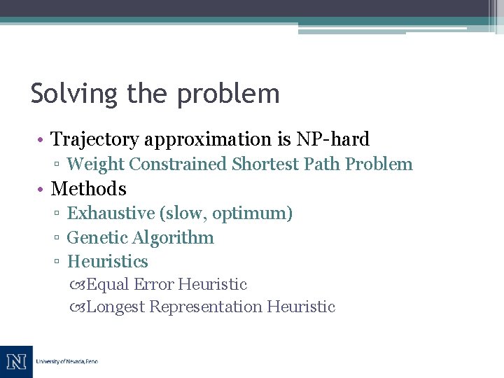 Solving the problem • Trajectory approximation is NP-hard ▫ Weight Constrained Shortest Path Problem
