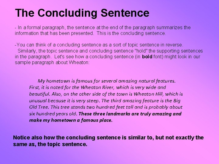 The Concluding Sentence - In a formal paragraph, the sentence at the end of