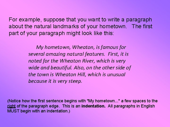 For example, suppose that you want to write a paragraph about the natural landmarks