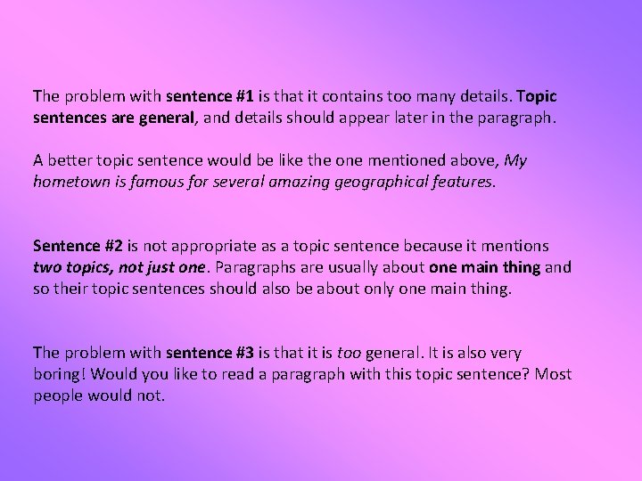 The problem with sentence #1 is that it contains too many details. Topic sentences