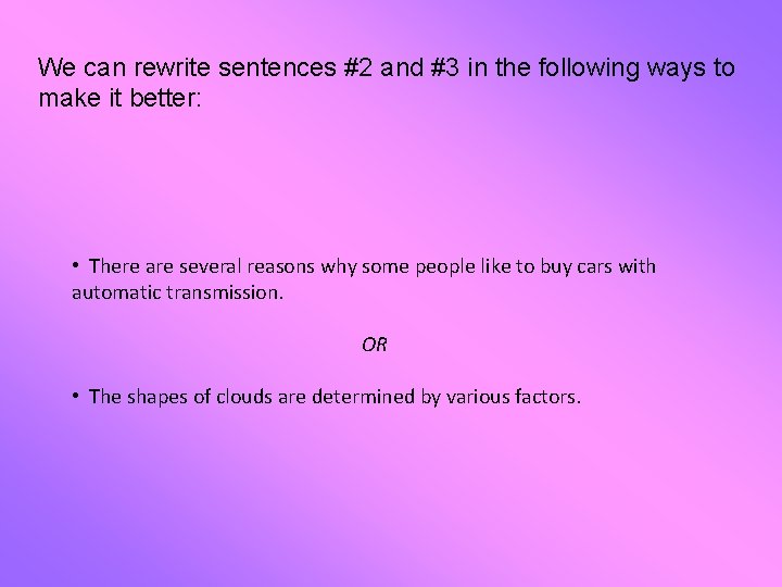 We can rewrite sentences #2 and #3 in the following ways to make it