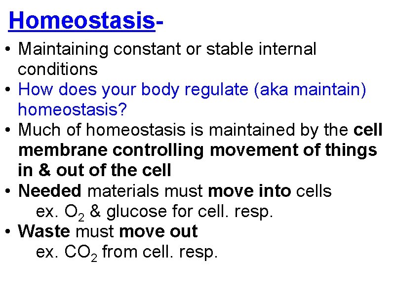 Homeostasis • Maintaining constant or stable internal conditions • How does your body regulate