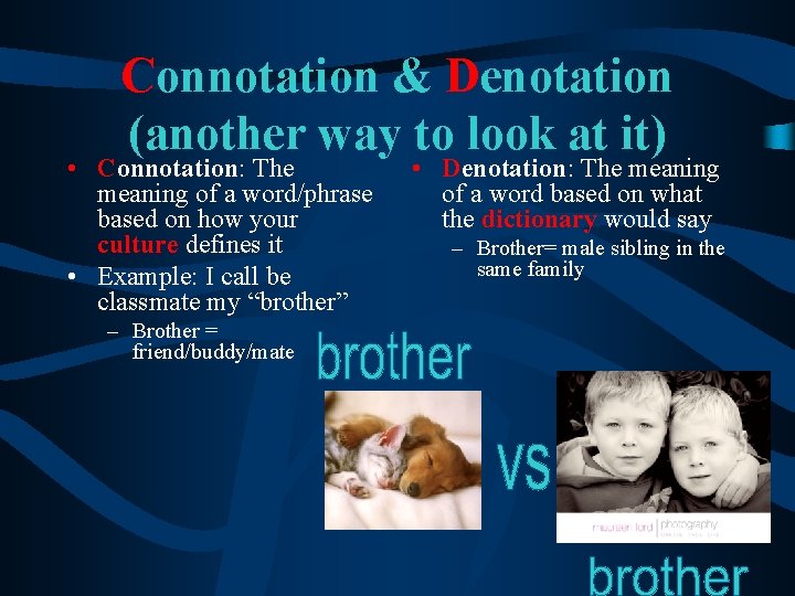 Connotation & Denotation (another way to look at it) • Connotation: The meaning of