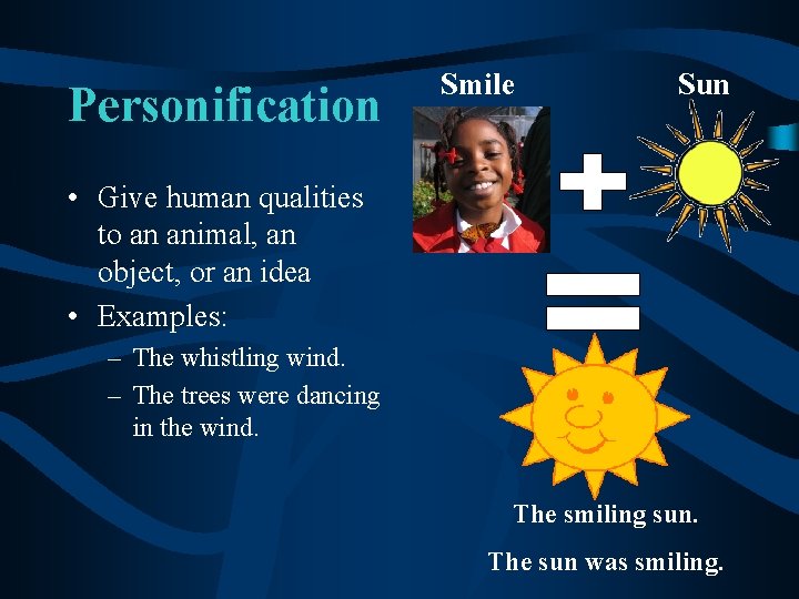 Personification Smile Sun • Give human qualities to an animal, an object, or an
