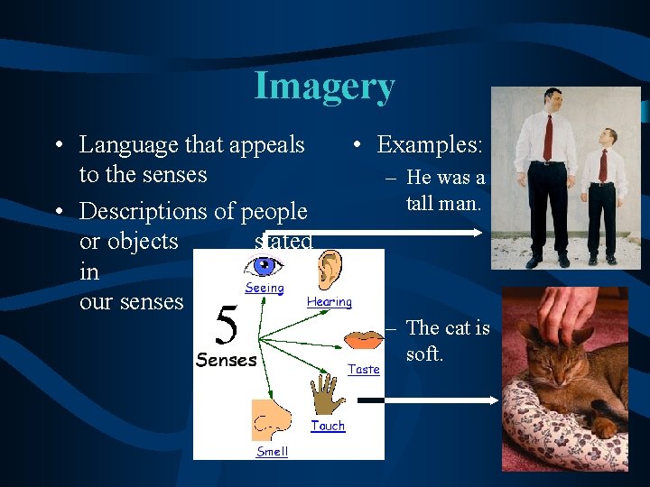 Imagery • Language that appeals to the senses • Descriptions of people or objects