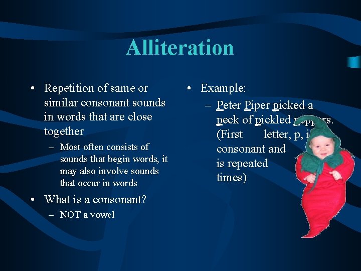 Alliteration • Repetition of same or similar consonant sounds in words that are close