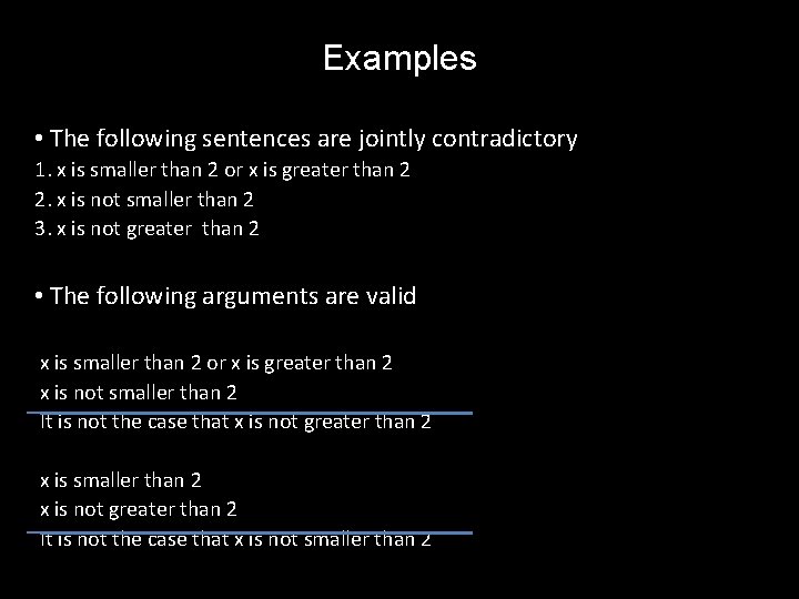 Examples • The following sentences are jointly contradictory 1. x is smaller than 2