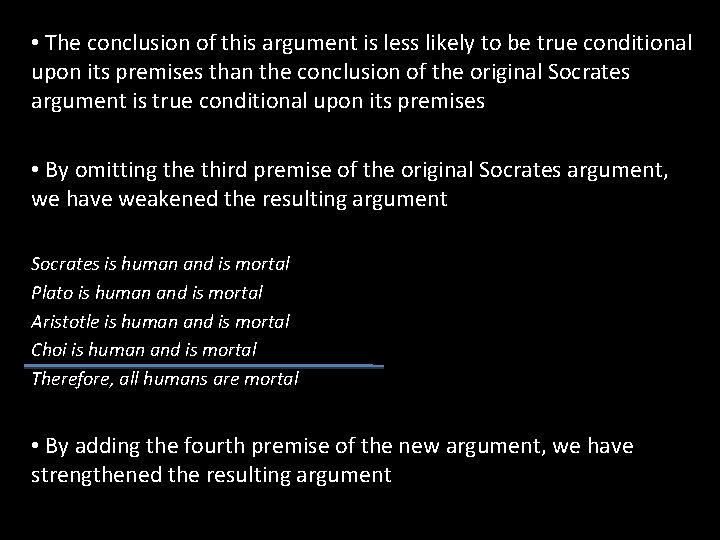  • The conclusion of this argument is less likely to be true conditional