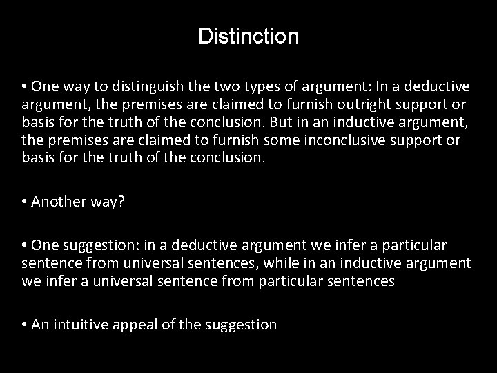 Distinction • One way to distinguish the two types of argument: In a deductive