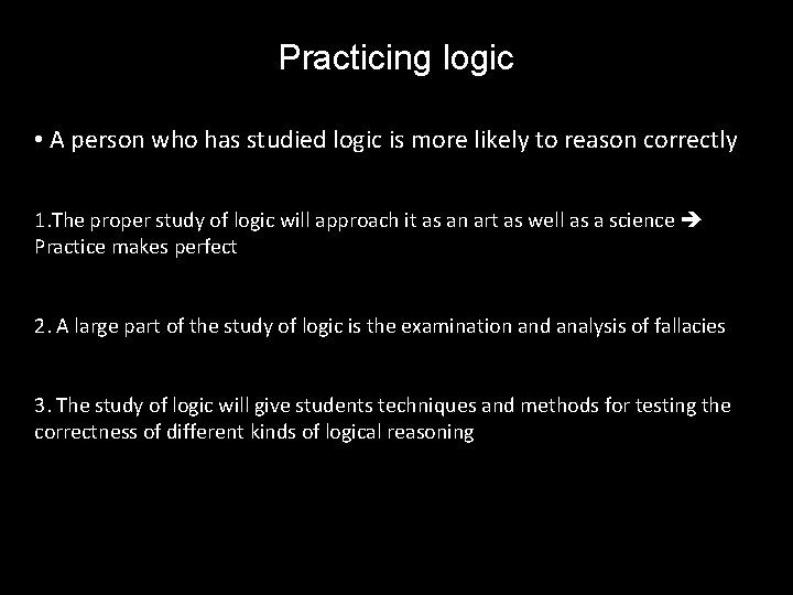 Practicing logic • A person who has studied logic is more likely to reason