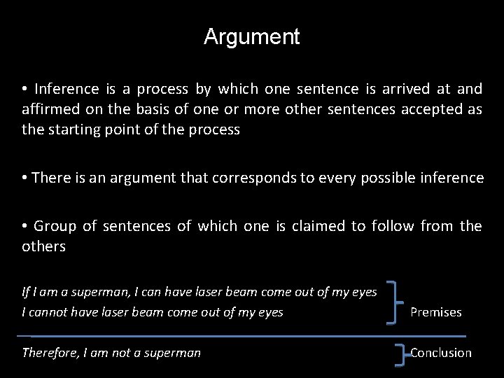 Argument • Inference is a process by which one sentence is arrived at and