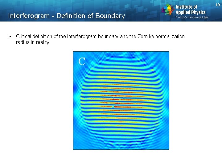 19 Interferogram - Definition of Boundary § Critical definition of the interferogram boundary and