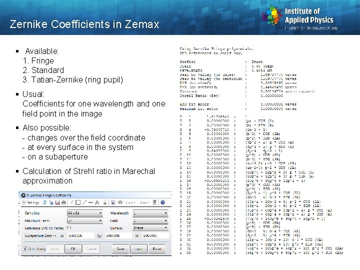 Zernike Coefficients in Zemax § Available: 1. Fringe 2. Standard 3. Tatian-Zernike (ring pupil)