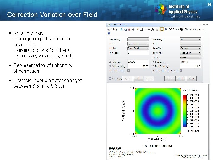 24 Correction Variation over Field § Rms field map - change of quality criterion