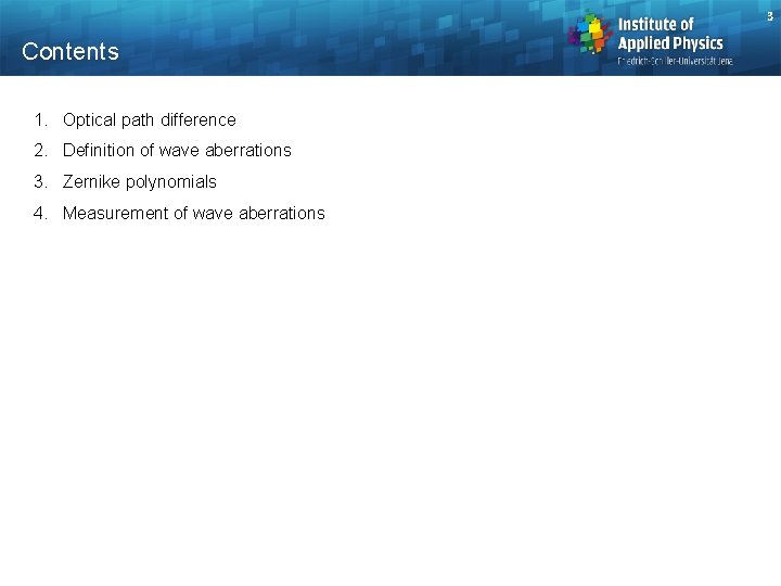 3 Contents 1. Optical path difference 2. Definition of wave aberrations 3. Zernike polynomials