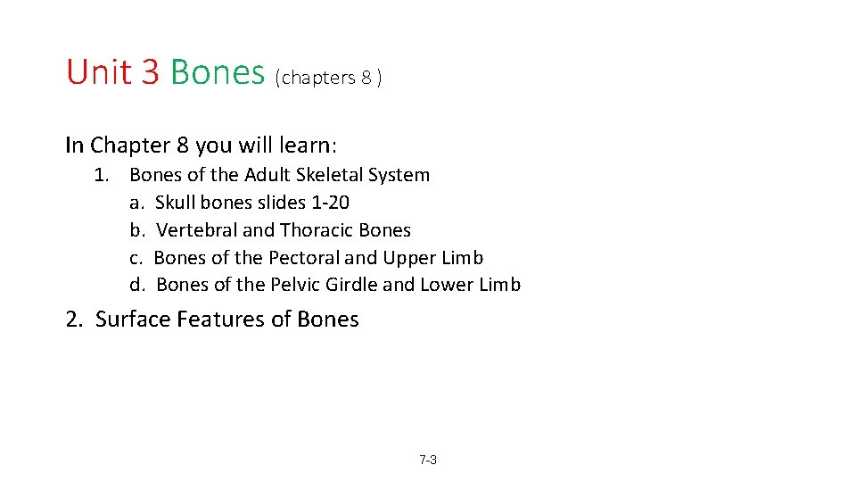 Unit 3 Bones (chapters 8 ) In Chapter 8 you will learn: 1. Bones