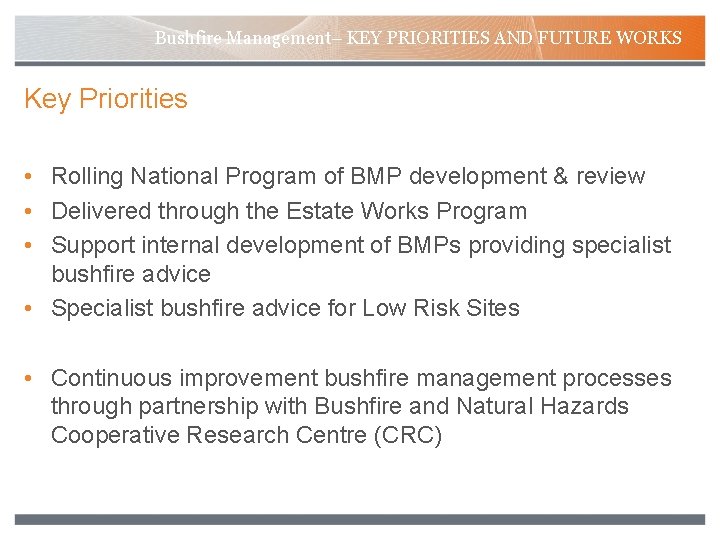 Bushfire Management– KEY PRIORITIES AND FUTURE WORKS Key Priorities • Rolling National Program of