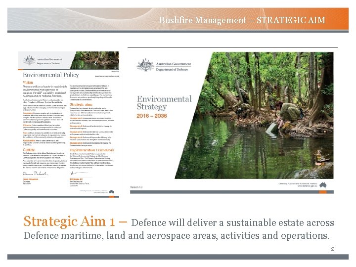 Bushfire Management – STRATEGIC AIM Strategic Aim 1 – Defence will deliver a sustainable