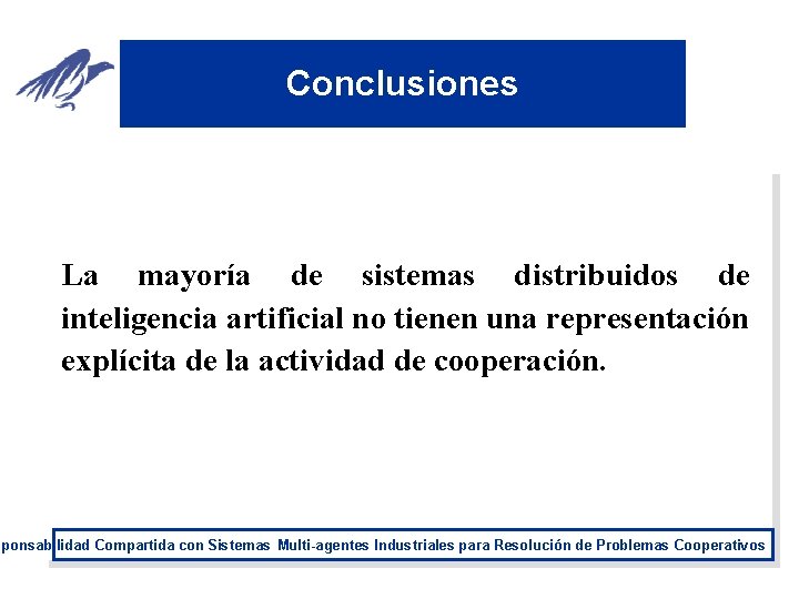 Conclusiones La mayoría de sistemas distribuidos de inteligencia artificial no tienen una representación explícita
