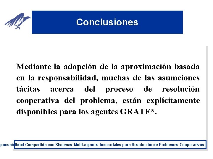 Conclusiones Mediante la adopción de la aproximación basada en la responsabilidad, muchas de las