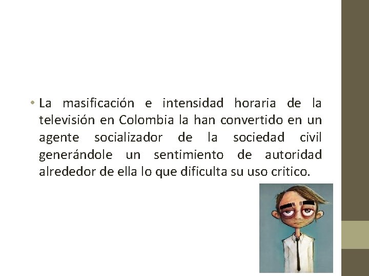  • La masificación e intensidad horaria de la televisión en Colombia la han