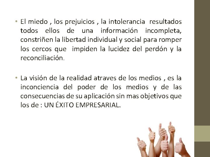  • El miedo , los prejuicios , la intolerancia resultados todos ellos de