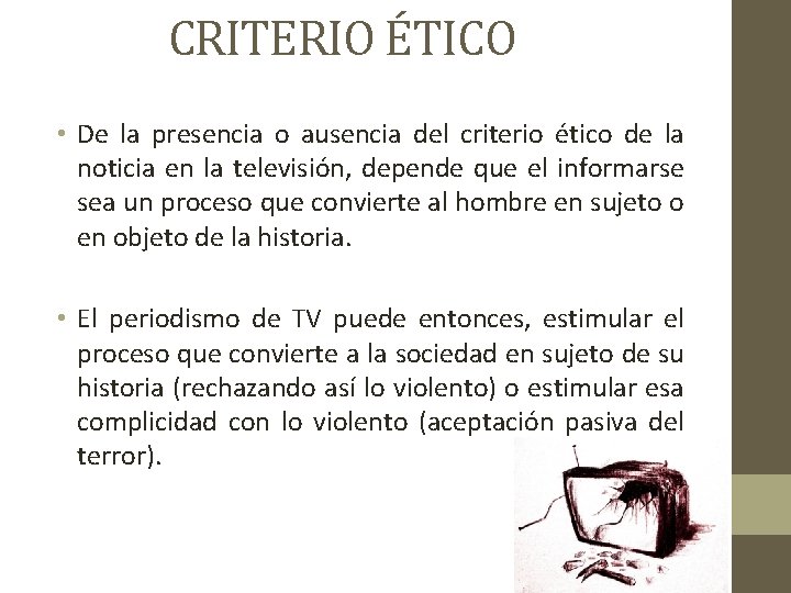 CRITERIO ÉTICO • De la presencia o ausencia del criterio ético de la noticia