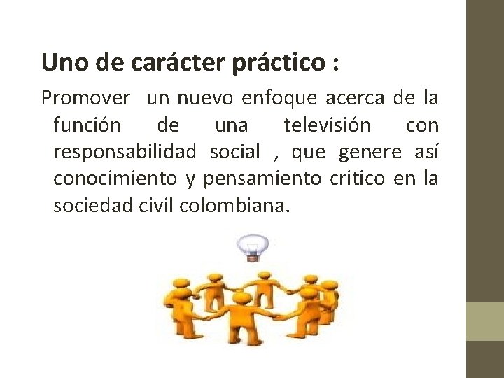 Uno de carácter práctico : Promover un nuevo enfoque acerca de la función de