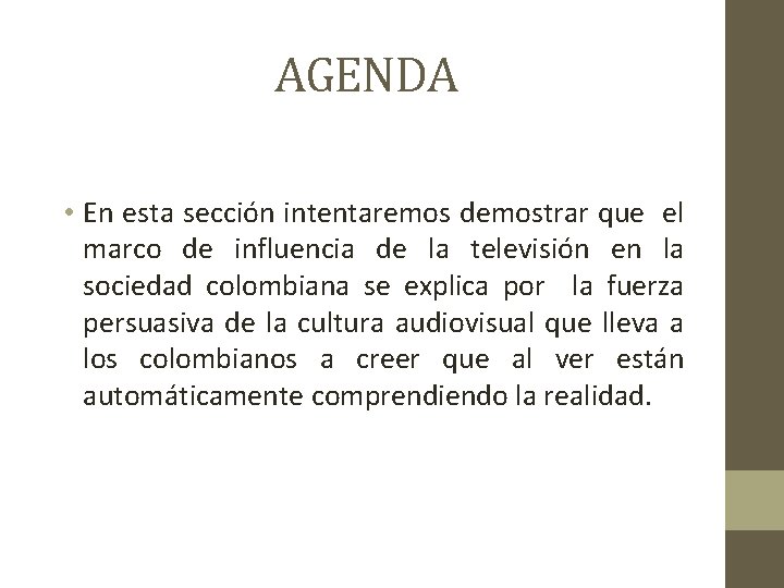 AGENDA • En esta sección intentaremos demostrar que el marco de influencia de la