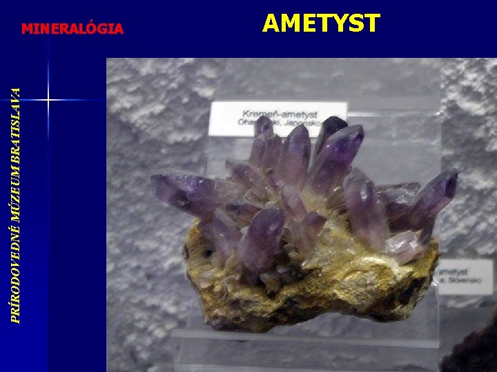 PRÍRODOVEDNÉ MÚZEUM BRATISLAVA MINERALÓGIA AMETYST 