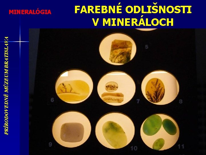 PRÍRODOVEDNÉ MÚZEUM BRATISLAVA MINERALÓGIA FAREBNÉ ODLIŠNOSTI V MINERÁLOCH 