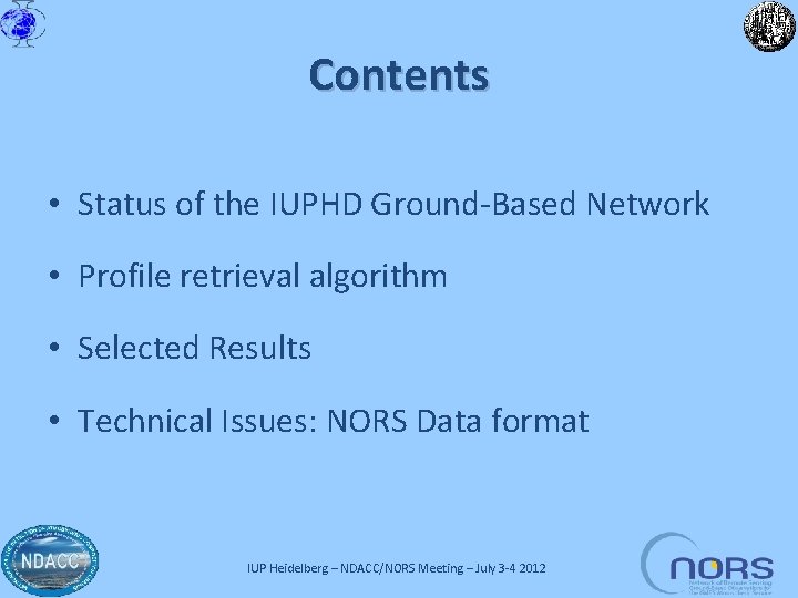 Contents • Status of the IUPHD Ground-Based Network • Profile retrieval algorithm • Selected