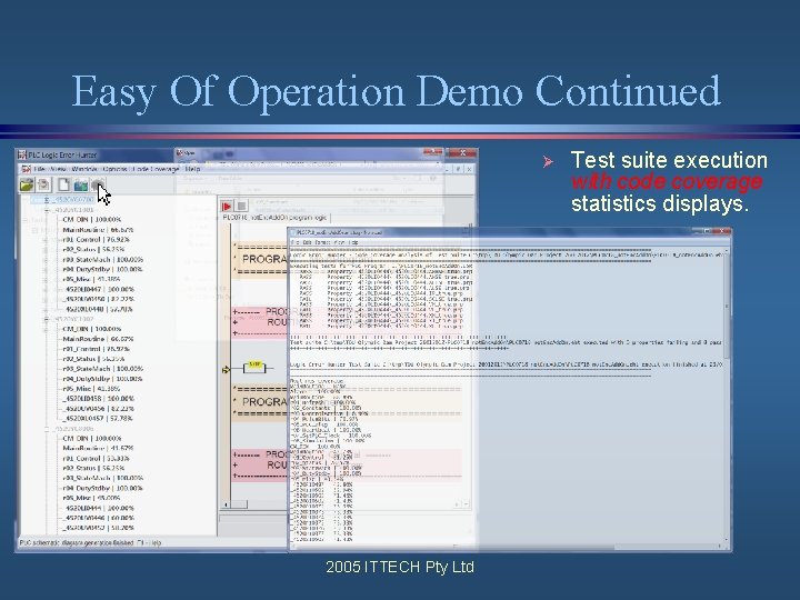 Easy Of Operation Demo Continued Ø 2005 ITTECH Pty Ltd Test suite execution with Easy Of Operation Demo Continued Ø 2005 ITTECH Pty Ltd Test suite execution with