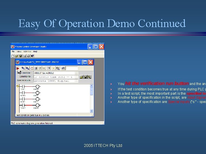 Easy Of Operation Demo Continued Ø Ø Ø You hit the verification run button Easy Of Operation Demo Continued Ø Ø Ø You hit the verification run button