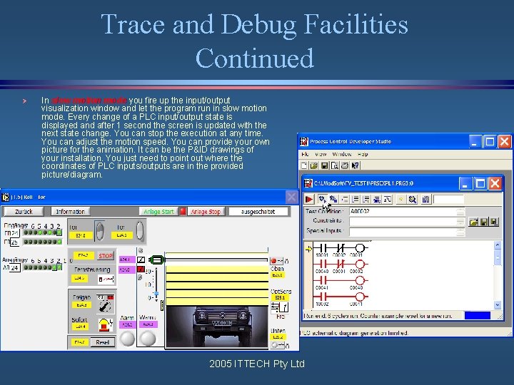 Trace and Debug Facilities Continued Ø In slow motion mode you fire up the Trace and Debug Facilities Continued Ø In slow motion mode you fire up the