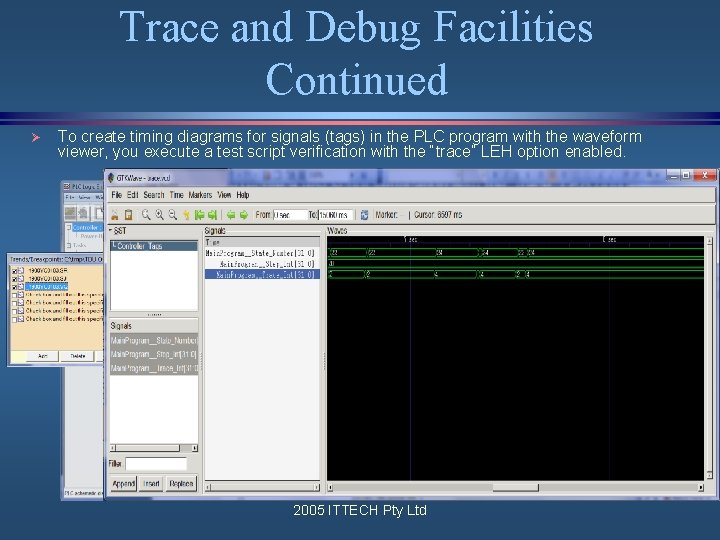 Trace and Debug Facilities Continued Ø To create timing diagrams for signals (tags) in Trace and Debug Facilities Continued Ø To create timing diagrams for signals (tags) in