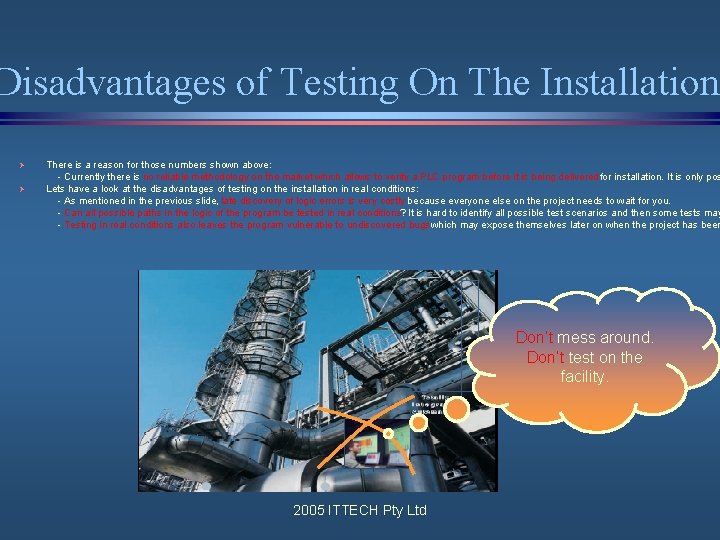 Disadvantages of Testing On The Installation Ø Ø There is a reason for those Disadvantages of Testing On The Installation Ø Ø There is a reason for those