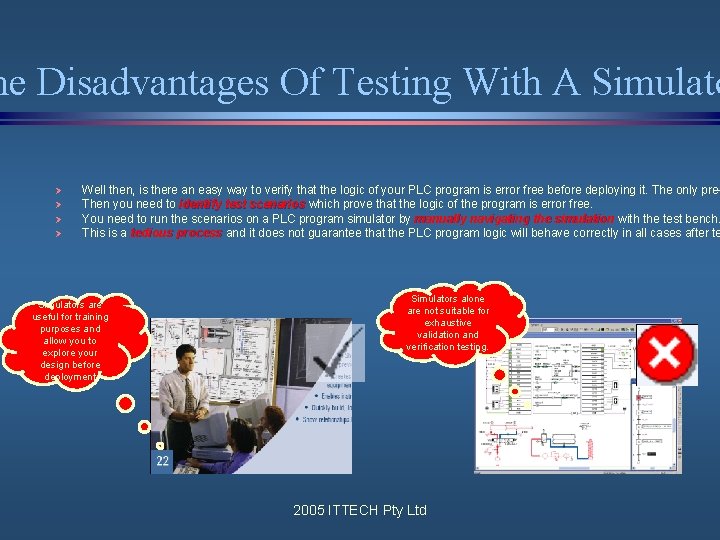 he Disadvantages Of Testing With A Simulato Ø Ø Well then, is there an he Disadvantages Of Testing With A Simulato Ø Ø Well then, is there an