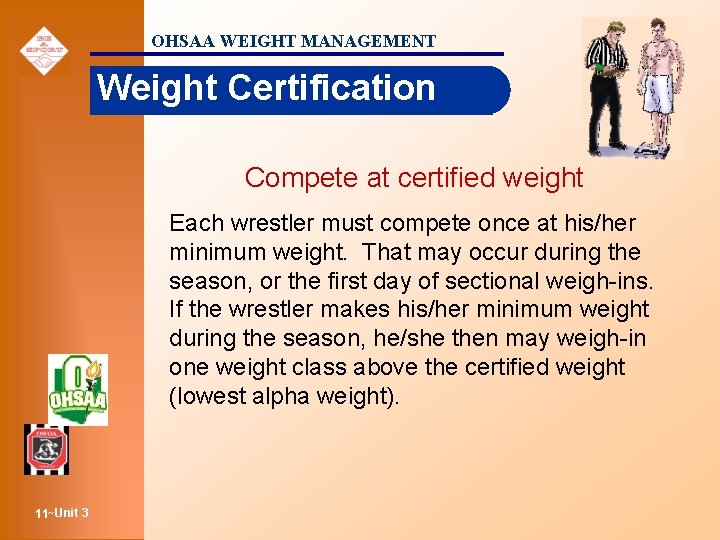 OHSAA WEIGHT MANAGEMENT Weight Certification Compete at certified weight Each wrestler must compete once